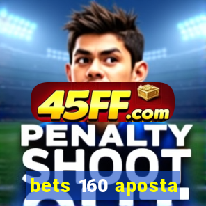 bets 160 aposta